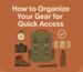 Gear for Quick Access