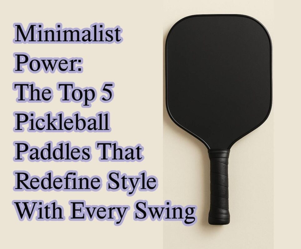 5 Pickleball Paddles